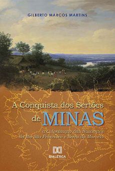 a conquista dos sertões de minas (ebook)-gilberto marcos martins-9786525209371