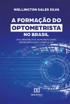 a formação do optometrista no brasil (ebook)-wellington sales silva-9786525225371