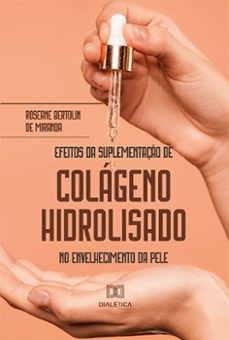 efeitos da suplementaço de colageno hidrolisado no envelhecimento da pele (ebook)-roseane bertolin de miranda-9786525261171