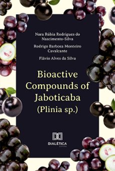bioactive compounds of jaboticaba (plinia sp.) (ebook)-nara rúbia rodrigues do nascimento-silva-rodrigo barbosa monteiro cavalcante-flávio alves da silva-9786525289571