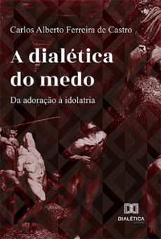 a dialetica do medo (ebook)-carlos alberto ferreira de castro-9786525290171