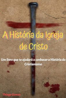 a historia da igreja de cristo (ebook)-gomes thiago-9786526601471