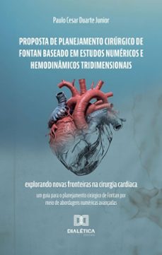 proposta de planejamento cirurgico de fontan baseado em estudos numericos e hemodinamicos tridimensionais (ebook)-paulo cesar duarte junior-9786527019671