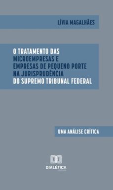 o tratamento das microempresas e empresas de pequeno porte na jurisprudencia do supremo tribunal federal (ebook)-lívia magalhães-9786527040071