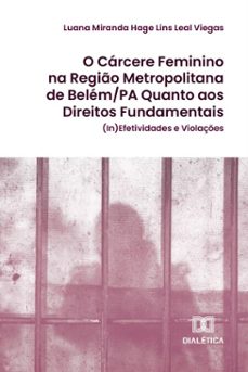 o carcere feminino na regio metropolitana de belem/pa quanto aos direitos fundamentais (ebook)-luana miranda hage lins leal viegas-9786527076971