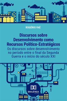 os discursos sobre desenvolvimento como recursos politico-estrategicos (ebook)-rogério faé-9786527080671