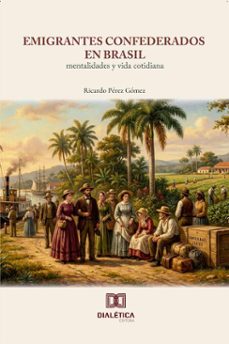 emigrantes confederados en brasil (ebook)-ricardo pérez gómez-9786527083771