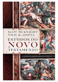 estudos do novo testamento  um guia das discusses contemporaneas sobre o novo testamento (ebook)-nijay gupta-scot mcknight-9786552171771