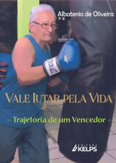 vale lutar pela vida (ebook)-albatenio de oliveira-9786553705371