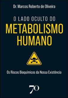 o lado oculto do metabolismo humano (ebook)-dr. marcos roberto de oliveira-9786554273671