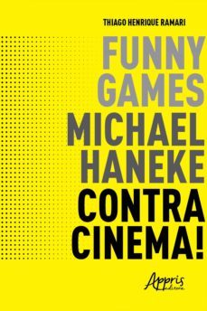 funny games, michael haneke, contracinema! (ebook)-thiago henrique ramari-9786555230871