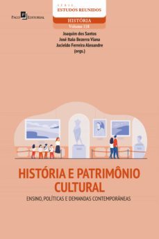 historia e patrimonio cultural (ebook)-joaquim dos santos-jose italo bezerra viana-jucieldo ferreira alexandre-9786558408871