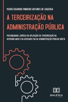 a terceirizaço na administraço publica (ebook)-pedro eduardo pinheiro antunes de siqueira-9786559561971