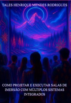 como projetar e executar salas de imerso com multiplos sistemas integrados (ebook)-tales henrique mendes rodrigues-9786583827371