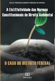 a (in)efetividade das normas constitucionais de direito ambiental (ebook)-dulce teresinha barros mendes de morais-9786587403571