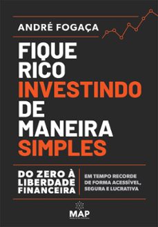fique rico investindo de maneira simples-andré fogaça-9786588485071