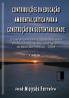 contribuiçes da educaço ambiental critica para a construço da sustentabilidade (ebook)-josé moysés ferreira-9786599101571