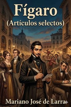 figaro (articulos selectos) (ebook)-mariano josé de larra-9786726567171