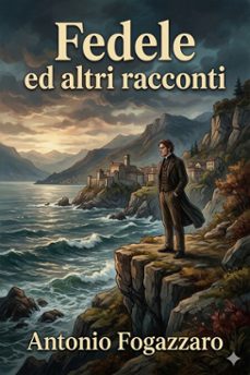 fedele ed altri racconti (ebook)-antonio fogazzaro-9786726572571