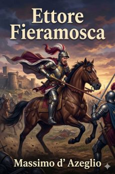 ettore fieramosca: ossia, la disfida di barletta (ebook)-massimo d' azeglio-9786726574971