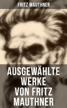 ausgewahlte werke von fritz mauthner (ebook)-fritz mauthner-9788027207671