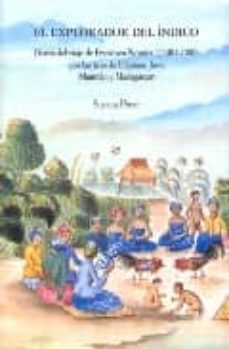 el explorador del indico: diario del viaje de francisco noroña (1 748?-1788) por las islas de filipinas, java, mauricio y madagascar-susana pinar garcia-9788400088071