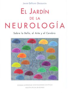 el jardin de la neurologia: sobre lo bello, el arte y el cerebro-javier de felipe oroquieta-9788400098971