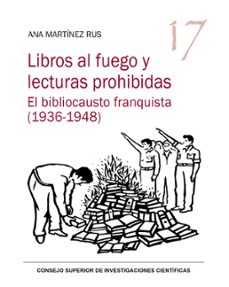 libros al fuego y lecturas prohibidas: el bibliocausto franquista (1936-1948)-9788400107871