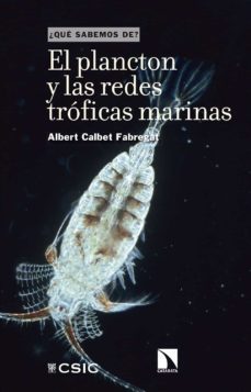 el plancton y las redes troficas marinas (¿que sabemos de?)-albert calbet fabregat-9788400110871