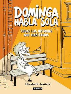 dominga habla sola - todas las historias que habitamos-elisabeth justicia-9788403526471