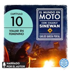 el mundo en moto con charly sinewan: capitulo 10. viajar en femenino (audiolibro)-carlos garcia portal-9788408257271