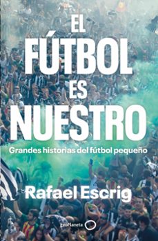 el futbol es nuestro (ebook)-rafael escrig-9788408316671