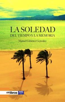 la soledad del tiempo y la memoria-manuel gonzalez jimenez-9788410053571