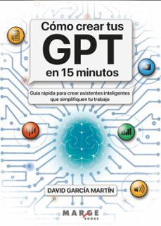 como crear tus gpt en 15 minutos (ebook)-david garcía martín-9788410238671