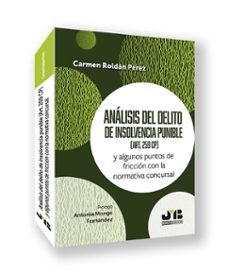 analisis del delito de insolvencia punible (art. 259 cp) y alguno s puntos de friccion con la normativa concursal-carmen perez roldan-9788410448971