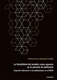 la flexibilidad del modelo como apuesta en la pension de jubilaci on-maria teresa alameda castillo-9788410705371