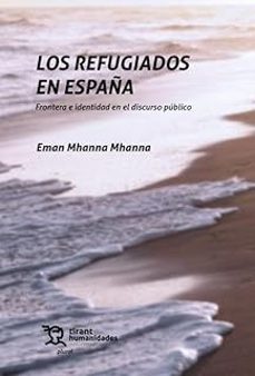 los refugiados en españa. frontera e identidad en el discurso pub lico-eman mhanna mhanna-9788410816671