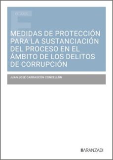 medidas de proteccion para la sustanciacion del proceso en el amb ito de los delitos de corrupcion-juan jose carrascon concellon-9788410854871