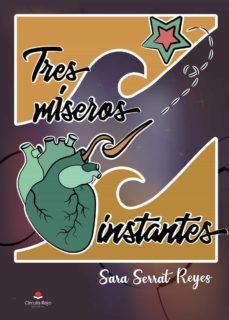 tres miseros instantes-sara serrat reyes-9788411154871