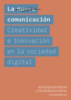 la nueva comunicacion creatividad e innovacion en la sociedad digital. (ebook)-alicia parras parras-9788411221771