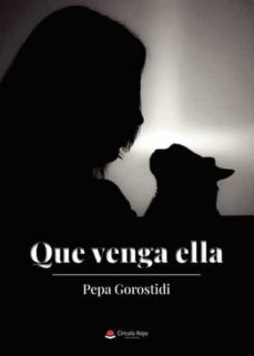 que venga ella-pepa gorostidi-9788411450171