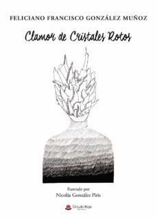 clamor de cristales rotos (ebook)-feliciano francisco gonzalez muñoz-9788411599771