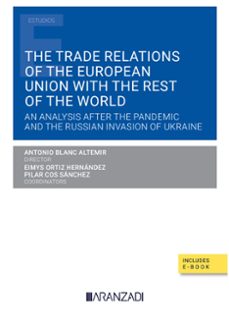 the trade relations of the european union with the rest of the world.an analysis after the pandemic and the russian invasion of ukraine-antonio blanc altemir-9788411630771