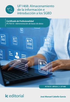 (i.b.d.) ifct0310 - almacenamiento de la informacion e introduccion a los sgbd.  - administracion de bases de datos-jose manuel cabello garcia-9788411845571