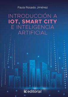 (i.b.d.) introduccion a iot, smart city e inteligencia artificial-9788411846271