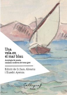 una vela en el mar blau: antologia de poesia catalana moderna de tema grec-9788412015171