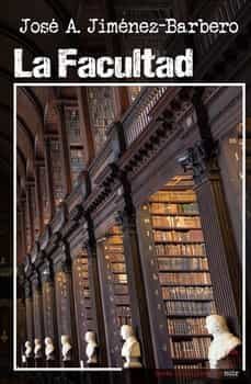 la facultad-jose antonio jimenez barbero-9788412095371