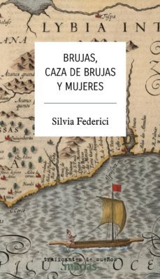 brujas, caza de brujas y mujeres-silvia federici-9788412339871