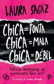 chica = tonta, chica = mala, chica = debil-laura sagaz-9788412387971