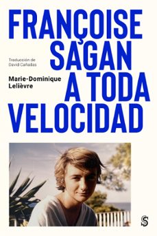 françoise sagan a toda velocidad-marie dominique lelievre-9788412447071
